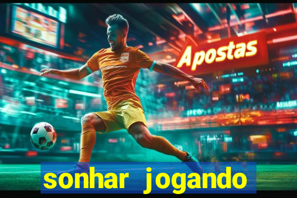 sonhar jogando futebol e fazendo gol